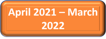Orange rectangle with white text that says April 2021 - March 2022