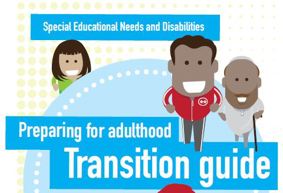 Image has 3 cartoon people.  Text is in blue rectangles in white and says Special Educational Needs and Disabilities Preparing for adulthood Transition guide